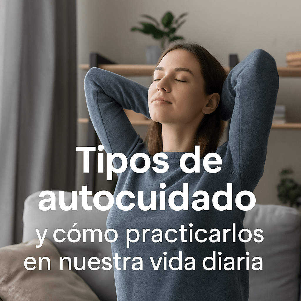 En este momento estás viendo Tipos de autocuidado y cómo practicarlos en nuestra vida diaria